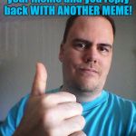 That's what I call being cool  :-) | When I comment on your meme and you reply back WITH ANOTHER MEME! | image tagged in thumbs up | made w/ Imgflip meme maker