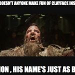 Taserface | WHY DOESN'T ANYONE MAKE FUN OF CLAYFACE INSTEAD? C'MON , HIS NAME'S JUST AS BAD! | image tagged in taserface | made w/ Imgflip meme maker