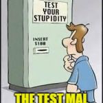 Test Your Stupidity | THE TEST MAL ROBERTS FORGOT | image tagged in test your stupidity | made w/ Imgflip meme maker