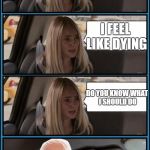Harold Driving | I HATE MY
LIFE; I FEEL LIKE DYING; DO YOU KNOW WHAT I SHOULD DO | image tagged in harold driving,suicide,hide the pain harold,harold | made w/ Imgflip meme maker