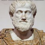 What Does The Aristotle Say | SOME FOOLS WILL BELIEVE ANY THING THEY READ ONLINE; ARISTOTLE | image tagged in what does the aristotle say | made w/ Imgflip meme maker