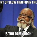 Jimmy McMillan | THE AMOUNT OF SLOW TRAFFIC IN THE LEFT LANE; IS TOO DAMN HIGH! | image tagged in jimmy mcmillan | made w/ Imgflip meme maker
