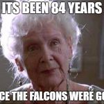 Titanic | ITS BEEN 84 YEARS; SINCE THE FALCONS WERE GOOD | image tagged in titanic | made w/ Imgflip meme maker