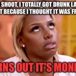 Annoyed lady | OH SHOOT, I TOTALLY GOT DRUNK LAST NIGHT BECAUSE I THOUGHT IT WAS FRIDAY; TURNS OUT IT'S MONDAY | image tagged in annoyed lady | made w/ Imgflip meme maker