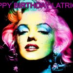 Marilyn Monroe | HAPPY BIRTHDAY LATRICIA | image tagged in marilyn monroe | made w/ Imgflip meme maker
