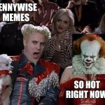 Let's float this one to the front page :) | PENNYWISE MEMES SO HOT RIGHT NOW! | image tagged in memes,mugatu so hot right now,pennywise,jbmemegeek,creepy clown,it | made w/ Imgflip meme maker