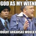 WKRP Turkey | AS GOD AS MY WITNESS; I REALLY THOUGHT ARKANSAS WOULD BE 3-0 NOW | image tagged in wkrp turkey | made w/ Imgflip meme maker