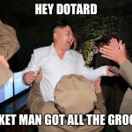 Kim Jong-un Partying | HEY DOTARD; ROCKET MAN GOT ALL THE GROOVES | image tagged in kim jong-un partying | made w/ Imgflip meme maker