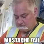 mustache fail | MUSTACHE FAIL | image tagged in mustache fail | made w/ Imgflip meme maker