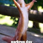 Finished! | TGIF; parkrun day tomorrow | image tagged in finished,parkrun | made w/ Imgflip meme maker