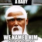 Bad Pun Chinese Man | MY WIFE AND I WEREN'T EXPECTING A BABY WE NAMED HIM SUDDEN LEE | image tagged in bad pun chinese man | made w/ Imgflip meme maker