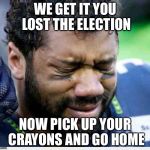 Crybaby | WE GET IT
YOU LOST THE ELECTION; NOW PICK UP YOUR CRAYONS AND GO HOME | image tagged in crybaby | made w/ Imgflip meme maker
