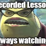 Roz Always Watching | Recorded Lesson! Always watching! | image tagged in roz always watching | made w/ Imgflip meme maker