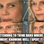 calculations girl | ME PRETENDING TO THINK HARD WHERE ALL MY MONEY WENT, KNOWING WELL I SPENT IT ON FOOD | image tagged in calculations girl | made w/ Imgflip meme maker
