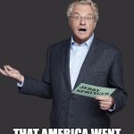 Jerry Springer | IT'S NOT MY FAULT; THAT AMERICA WENT BAT-SHIT CRAZY! | image tagged in jerry springer | made w/ Imgflip meme maker