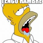 Hungry Homer | TENGO HAMBRE | image tagged in hungry homer | made w/ Imgflip meme maker