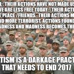 Troops taking oath | BE REAL . THEIR ACTIONS HAVE NOT MADE US MORE FREE. WE ARE LESS FREE TODAY .  THEIR ACTIONS DO NOT MAKE PEACE /FRIENDS.  THEIR ACTIONS MAKE MORE VIOLENCE AND MORE TERRORIST. ACTIONS FOUNDED BY THEFT CREATES MADNESS AND MADNESS BECOMES THE NORM . STATISM IS A DARKAGE PRACTICE THAT NEEDS TO END 2017 | image tagged in troops taking oath | made w/ Imgflip meme maker