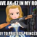 When Princess Amber have AK-47 rifle (2) | I HAVE AK-47 IN MY ROOM; I'M READY TO PROTECT PRINCESS SOFIA | image tagged in princess amber use ak-47,memes | made w/ Imgflip meme maker