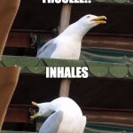 gabbiano seagull | TROLL; TROOLLL!? INHALES; TROOOLLL IN THE DUNGEON!!! | image tagged in gabbiano seagull | made w/ Imgflip meme maker