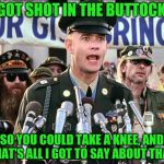 Forest Gump Jenny | I GOT SHOT IN THE BUTTOCKS; SO YOU COULD TAKE A KNEE, AND THAT'S ALL I GOT TO SAY ABOUT THAT. | image tagged in forest gump jenny | made w/ Imgflip meme maker