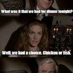 Airplane What Is It? | I'm trying to figure out why everyone got sick but me. What was it that we had for dinner tonight? Well, we had a choice. Chicken or fish. Yes, yes. I remember. I microwaved a lasagna. | image tagged in airplane what is it | made w/ Imgflip meme maker