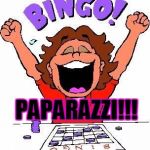Bingo  | PAPARAZZI!!! | image tagged in bingo | made w/ Imgflip meme maker