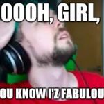 Fabulous Jacksepticeye | OOOH, GIRL, YOU KNOW I'Z FABULOUS | image tagged in fabulous jacksepticeye | made w/ Imgflip meme maker