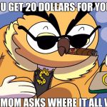 Guchi Vanoss | WHEN YOU GET 20 DOLLARS FOR YOUR B-DAY; AND MOM ASKS WHERE IT ALL WENT | image tagged in guchi vanoss | made w/ Imgflip meme maker