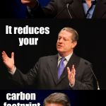 Bad Pun Al Gore | If your shoes have rubber soles coat them with silicon; It reduces your; carbon footprint | image tagged in bad pun al gore,memes,funny,carbon footprint,environmental,global warming | made w/ Imgflip meme maker