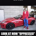 Colin Kaepernick | OH NO! LOOK AT HOW "OPPRESSED" COLIN KAEPERNICK IS! | image tagged in colin kaepernick | made w/ Imgflip meme maker