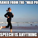 jogger | WE LEARNED FROM THE "MAD POOPER"; FREE SPEECH IS ANYTHING BUTT | image tagged in jogger | made w/ Imgflip meme maker
