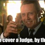 By/Bi/Bye/Buy | You can cover a Judge, by the Book. | image tagged in donald trump,republicans,democrats,memes,politics,assholes | made w/ Imgflip meme maker