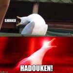 Large Inhaling Seagull | SHINKU; HADOUKEN! | image tagged in large inhaling seagull | made w/ Imgflip meme maker