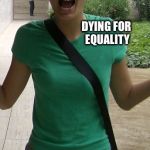 asian mouth | IN POST RACIAL AMERICA SHE HAS TO STUDY TWICE AS HARD TO COMPETE; DYING FOR EQUALITY; BELL CURVE | image tagged in asian mouth | made w/ Imgflip meme maker