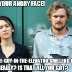 yoyo2 | SHOW ME YOUR ANGRY FACE! NO! NOT "THE-GUY-IN-THE-ELEVATOR-SMELLING-FARTS" FACE! REALLY? IS THAT ALL YOU GOT? | image tagged in yoyo2 | made w/ Imgflip meme maker