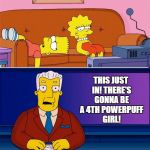 Double Standard | THIS JUST IN! THERE'S GONNA BE A POWERPUFF GIRLS REBOOT; THIS JUST IN! THERE'S GONNA BE A 4TH POWERPUFF GIRL! | image tagged in double standard,powerpuff girls,the simpsons | made w/ Imgflip meme maker