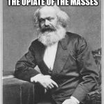 Karl Marx Meme | I WAS WRONG. RELIGION ISN'T THE OPIATE OF THE MASSES; SPORTS ARE | image tagged in karl marx meme | made w/ Imgflip meme maker