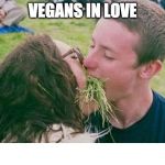 Think I'll go eat some animals. | VEGANS IN LOVE | image tagged in vegan kiss,iwanttobebacon,vegan,kiss,iwanttobebaconcom,bacon fun | made w/ Imgflip meme maker