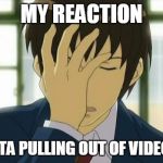 Kyon Facepalm Ver 2 | MY REACTION; TO TOYOTA PULLING OUT OF VIDEO GAMES | image tagged in kyon facepalm ver 2 | made w/ Imgflip meme maker