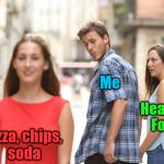When I'm on a diet | Me; Healthy Food; Pizza, chips, soda | image tagged in distracted boyfriend,diet,food,junk food,eating healthy | made w/ Imgflip meme maker