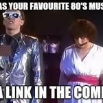 The buggles | WHAT WAS YOUR FAVOURITE 80'S MUSIC VIDEO; POST A LINK IN THE COMMENTS | image tagged in the buggles | made w/ Imgflip meme maker