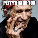 What kind of world are we going to leave Keith Richards? | I'LL OUTLIVE TOM PETTY'S KIDS TOO | image tagged in keith richards cigarette,tom petty,iwanttobebacon,keith richards,rolling stones | made w/ Imgflip meme maker