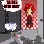 No dad no | *SLIDES INTO DMS*; OH HELL NO! | image tagged in no dad no | made w/ Imgflip meme maker