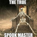 Skyrim Skele | THE TRUE; SPOOK MASTER | image tagged in skyrim skele,scumbag | made w/ Imgflip meme maker