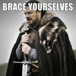 Brace Yourselves