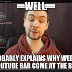 JACKSEPTICEYE | WELL. THAT PROBABLY EXPLAINS WHY WEED MAKES THE YOUTUBE BAR COME AT THE BOTTOM | image tagged in jacksepticeye | made w/ Imgflip meme maker