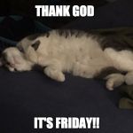 Apollo | THANK GOD; IT'S FRIDAY!! | image tagged in apollo | made w/ Imgflip meme maker