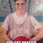 Sports legend | THE DAY YOU FOUND OUT; YOU GOT DRAFTED TO THE WARRIORS | image tagged in sports legend,scumbag | made w/ Imgflip meme maker