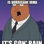 Family guy weatherman | WHEN YOUR JUMPSHOT IS HURRICANE IRMA; IT'S GON' RAIN | image tagged in family guy weatherman | made w/ Imgflip meme maker