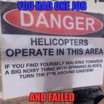 Saw this while walking through an airport! XD | YOU HAD ONE JOB; AND FAILED | image tagged in helicopter warning sign,memes | made w/ Imgflip meme maker